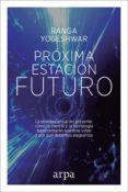 proxima estacion: futuro-ranga yogeshwar-9788416601806 proxima estacion: futuro-ranga yogeshwar-9788416601806