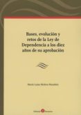 bases, evolución y retos de la ley de dependencia a los diez años de su aprobación-maria luisa molero marañon-9788416608706 bases, evolución y retos de la ley de dependencia a los diez años de su aprobación-maria luisa molero marañon-9788416608706