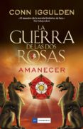 la guerra de las dos rosas 4: amanecer-conn iggulden-9788416634606 la guerra de las dos rosas 4: amanecer-conn iggulden-9788416634606