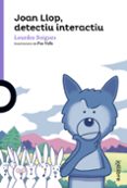 joan llop, detectiu interactiu-lourdes boigues-9788416666706 joan llop, detectiu interactiu-lourdes boigues-9788416666706