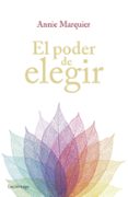 el poder de elegir-annie marquier-9788416694006 el poder de elegir-annie marquier-9788416694006