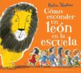 como esconder un leon en la escuela-helen stephens-9788416712106 como esconder un leon en la escuela-helen stephens-9788416712106