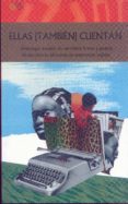 ellas tambien cuentan: antologia inedita de narrativa breve y poesia de escritoras africanas de expresion inglesa-9788416794706 ellas tambien cuentan: antologia inedita de narrativa breve y poesia de escritoras africanas de expresion inglesa-9788416794706