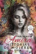 Descarga gratuita de libros electrónicos en formato de texto. AMIRA. HISTORIA DE MUJERES RTF PDF iBook de ANA SCHEIN en español