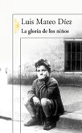 la gloria de los niños-luis mateo diez-9788420470306 la gloria de los niños-luis mateo diez-9788420470306