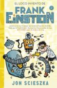 el loco invento de frank einstein (serie frank einstein 2) (ebook)-jon scieszka-9788420484006 el loco invento de frank einstein (serie frank einstein 2) (ebook)-jon scieszka-9788420484006