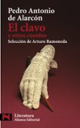 el clavo y otros cuentos (seleccion de arturo ramoneda)-pedro antonio de alarcon-9788420669106 el clavo y otros cuentos (seleccion de arturo ramoneda)-pedro antonio de alarcon-9788420669106