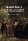 el estilo clasico: haydn, mozart, beethoven (2ª ed. ampl.)-charles rosen-9788420697406 el estilo clasico: haydn, mozart, beethoven (2ª ed. ampl.)-charles rosen-9788420697406