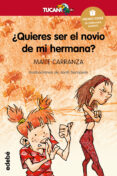 ¿quieres ser el novio de mi hermana?-maite carranza-9788423682706 ¿quieres ser el novio de mi hermana?-maite carranza-9788423682706