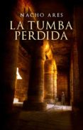 la tumba perdida-nacho ares-9788425347306 la tumba perdida-nacho ares-9788425347306