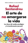 el arte de no amargarse la vida (edición ampliada y actualizada) (ebook)-rafael santandreu-9788425356506 el arte de no amargarse la vida (edición ampliada y actualizada) (ebook)-rafael santandreu-9788425356506