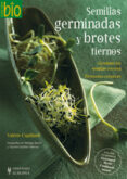 semillas germinadas y brotes tiernos: germinar las semillas en ca sa. 70 recetas creativas-valerie cupillard-9788425520006 semillas germinadas y brotes tiernos: germinar las semillas en ca sa. 70 recetas creativas-valerie cupillard-9788425520006