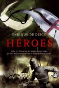 heroes: siglo xiii. el destino del mundo esta en juego. la edad m edia sera el marco de una batalla legendaria-enrique de diego-9788427034006 heroes: siglo xiii. el destino del mundo esta en juego. la edad m edia sera el marco de una batalla legendaria-enrique de diego-9788427034006