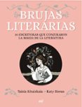 brujas literarias: 30 escritoras que conjuraron la magia de la li teratura-taisia kitaiskaia-katy horan-9788427044906 brujas literarias: 30 escritoras que conjuraron la magia de la li teratura-taisia kitaiskaia-katy horan-9788427044906