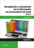 recopilacion y tratamiento de la informacion con procesadores de texto (uf0327)-javier lopez villamea-9788428337106 recopilacion y tratamiento de la informacion con procesadores de texto (uf0327)-javier lopez villamea-9788428337106