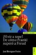 ¡vivir a tope!:en reconocimiento de viktor frankl-jose benigno freire-9788431325206 ¡vivir a tope!:en reconocimiento de viktor frankl-jose benigno freire-9788431325206