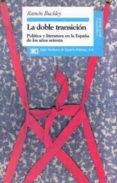 la doble transicion politica y literatura en la españa de los año s setenta-ramon buckley planas-9788432309106 la doble transicion politica y literatura en la españa de los año s setenta-ramon buckley planas-9788432309106