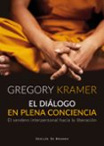 el dialogo en plena conciencia-gregory kramer-9788433029706 el dialogo en plena conciencia-gregory kramer-9788433029706