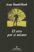 el otro por si mismo (4ª ed.)-jean baudrillard-9788433900906 el otro por si mismo (4ª ed.)-jean baudrillard-9788433900906