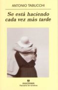 se esta haciendo cada vez mas tarde-antonio tabucchi-9788433969606 se esta haciendo cada vez mas tarde-antonio tabucchi-9788433969606
