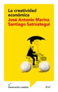 la creatividad económica (ebook)-jose antonio marina-santiago satrustegui-9788434409606 la creatividad económica (ebook)-jose antonio marina-santiago satrustegui-9788434409606