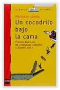 un cocodrilo bajo la cama (premio nacional de literatura infantil y juvenil 2003)-mariasun landa-9788434898806 un cocodrilo bajo la cama (premio nacional de literatura infantil y juvenil 2003)-mariasun landa-9788434898806