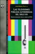 las televisiones públicas autonómicas del siglo xxi-javier marzal felici-9788437096506 las televisiones públicas autonómicas del siglo xxi-javier marzal felici-9788437096506