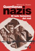 guardianas nazis: el lado femenino del mal-monica gonzalez alvarez-9788441432406 guardianas nazis: el lado femenino del mal-monica gonzalez alvarez-9788441432406