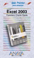 excel 2003 (guias practicas)-francisco charte ojeda-9788441516106 excel 2003 (guias practicas)-francisco charte ojeda-9788441516106