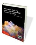 psicologia clinica y de la salud en adultos: manual de casos-jose ignacio baile ayensa-9788445436806 psicologia clinica y de la salud en adultos: manual de casos-jose ignacio baile ayensa-9788445436806