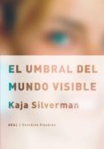 el umbral del mundo visible-kaja silverman-9788446027706 el umbral del mundo visible-kaja silverman-9788446027706
