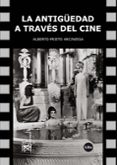 la antigüedad a traves del cine-alberto prieto arcienaga-9788447534906 la antigüedad a traves del cine-alberto prieto arcienaga-9788447534906