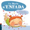 la maria s enfada-andreu martin farrero-rosa maria roca reynes-9788447928606 la maria s enfada-andreu martin farrero-rosa maria roca reynes-9788447928606