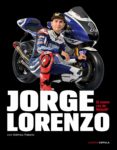jorge lorenzo: el nuevo rey de moto gp-jorge lorenzo-matthew roberts-9788448068806 jorge lorenzo: el nuevo rey de moto gp-jorge lorenzo-matthew roberts-9788448068806