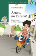 arnau, no t aturis!-toni villalobos-9788448932206 arnau, no t aturis!-toni villalobos-9788448932206