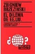 el dilema de eeuu: ¿dominacion global o liderazgo global?-zbigniew brzezinski-9788449316906 el dilema de eeuu: ¿dominacion global o liderazgo global?-zbigniew brzezinski-9788449316906