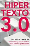 hiper texto 3.0: teoria critica y nuevos medios en la area de la globalizacion-george p. landow-9788449322006 hiper texto 3.0: teoria critica y nuevos medios en la area de la globalizacion-george p. landow-9788449322006