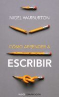 como aprender a escribir-nigel warburton-9788449326806 como aprender a escribir-nigel warburton-9788449326806