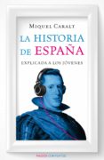 la historia de españa explicada a los jovenes-fernando casal-miquel caralt-9788449330506 la historia de españa explicada a los jovenes-fernando casal-miquel caralt-9788449330506