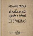 ecopoemas: el cielo se esta cayendo a pedazos-nicanor parra-9788460834106 ecopoemas: el cielo se esta cayendo a pedazos-nicanor parra-9788460834106