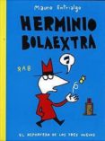 herminio bolaextra: el reportero de los tres huevos-mauro entrialgo-9788461123506 herminio bolaextra: el reportero de los tres huevos-mauro entrialgo-9788461123506