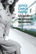 un jardin de placeres terrenales-joyce carol oates-9788466330206 un jardin de placeres terrenales-joyce carol oates-9788466330206