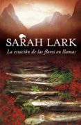 la estación de las flores en llamas (trilogia del fuego 1)-sarah lark-9788466657006 la estación de las flores en llamas (trilogia del fuego 1)-sarah lark-9788466657006