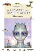 el hombre del traje blanco (el accidente)-herikberto m. quesada-9788466785006 el hombre del traje blanco (el accidente)-herikberto m. quesada-9788466785006