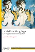 la civilizacion griega: los origenes de nuestra cultura-9788466793506 la civilizacion griega: los origenes de nuestra cultura-9788466793506