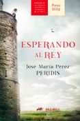 esperando al rey (premio alfonso x novela historica 2014)-9788467043006 esperando al rey (premio alfonso x novela historica 2014)-9788467043006