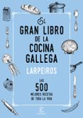 el gran libro de la cocina gallega: las 500 mejores recetas de toda la vida-9788467048506 el gran libro de la cocina gallega: las 500 mejores recetas de toda la vida-9788467048506