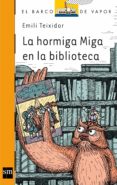 la hormiga miga en la biblioteca-emili teixidor i viladecas-9788467556506 la hormiga miga en la biblioteca-emili teixidor i viladecas-9788467556506