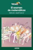 el examen de matematicas-miguel matesanz-9788468304106 el examen de matematicas-miguel matesanz-9788468304106