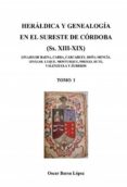 heráldica y genealogía en el sureste de córdoba (ss. xiii-xix). linajes de baena, cabra, carcabuey, doña mencía, iznájar, luque, monturque, priego, rute, valenzuela y zuheros (ebook)-oscar barea lopez-9788468660806 heráldica y genealogía en el sureste de córdoba (ss. xiii-xix). linajes de baena, cabra, carcabuey, doña mencía, iznájar, luque, monturque, priego, rute, valenzuela y zuheros (ebook)-oscar barea lopez-9788468660806